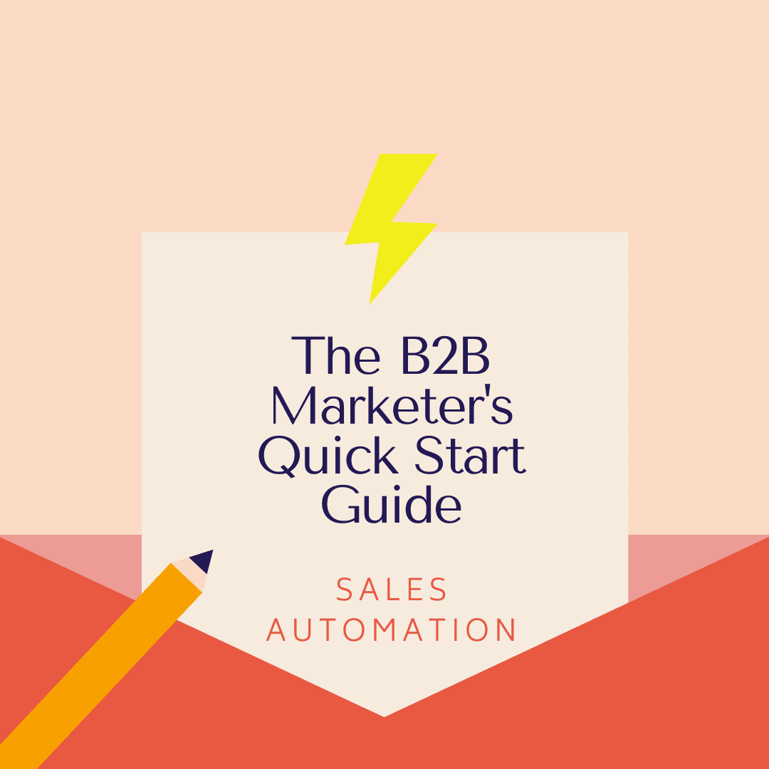 The B2B Marketer’s Quick Start Guide: Sales Automation