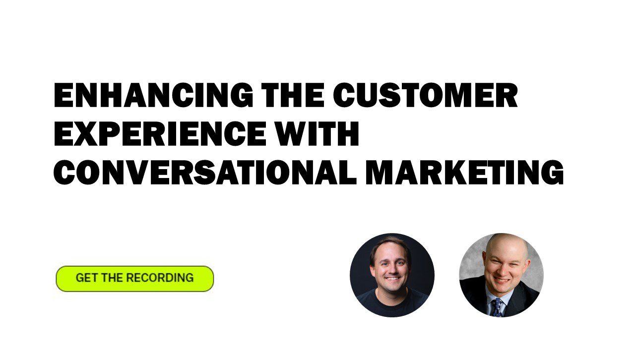 [Webinar] Enhancing the Customer Experience with Conversational Marketing