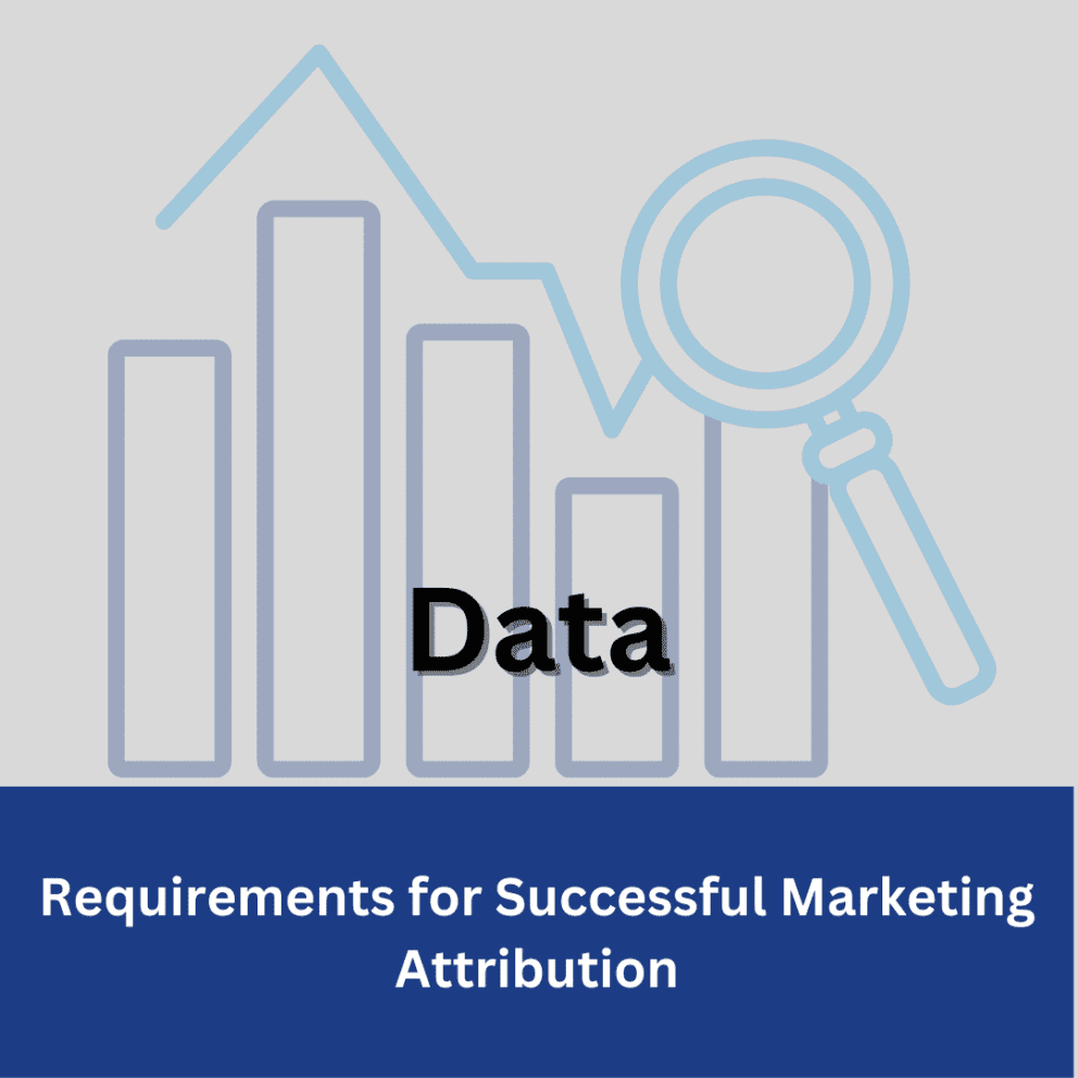 Requirements for Successful Marketing Attribution: Data