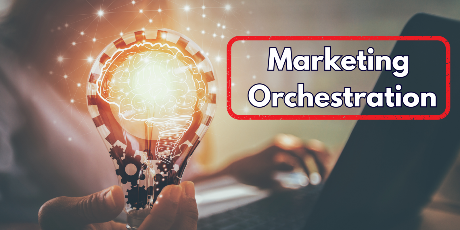 B2B Excellence through Marketing Orchestration