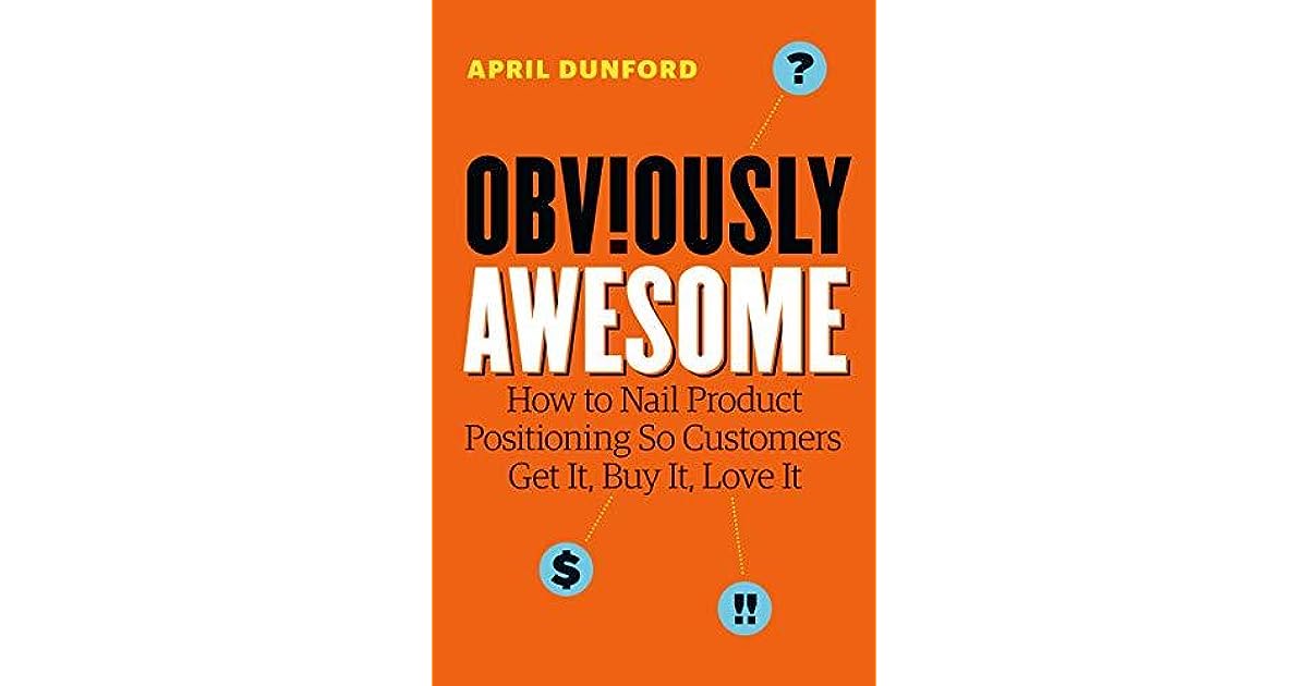 10 Step Positioning Process: An “Obviously Awesome” Book Summary – Part 3